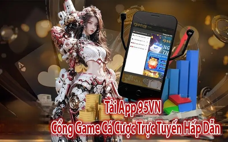 Tại Sao Nên Tải App 95vn?