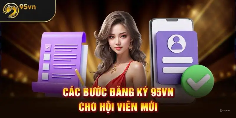 Các Bước Đăng Ký 95VN Dành Cho Hội Viên Mới